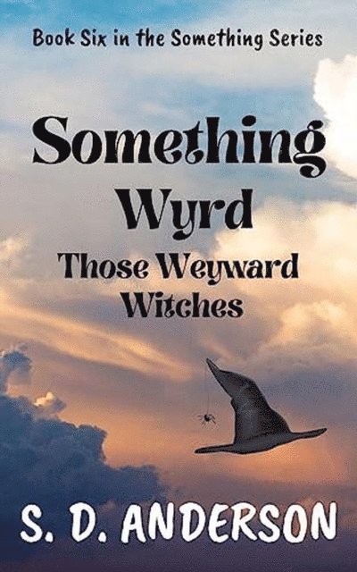 S.D. Anderson - Something Wyrd Those Weyward Witches, E-bok