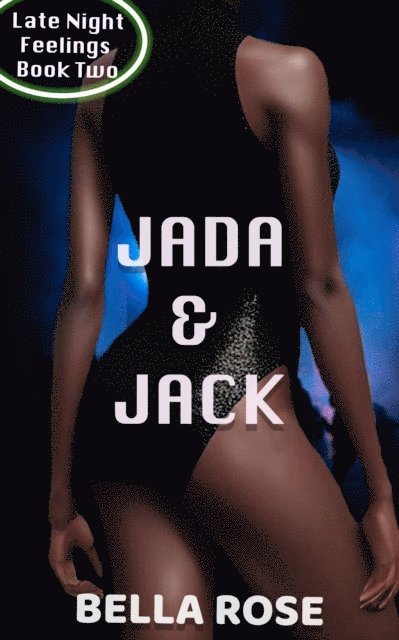 Bella Rose - Jada & Jack, The Grump and The Club Girl, E-bok
