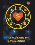 Dinheiro, Amor e os Signos Zodiacais