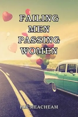 Ian Meacheam - Failing Men Passing Women, Häftad. Tillgänglighet: Lägg i varukorg