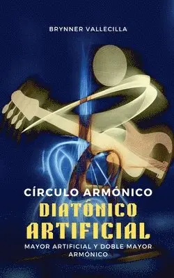Brynner Vallecilla - Círculo armónico diatónico artificial, Häftad. Tillgänglighet: Lägg i varukorg