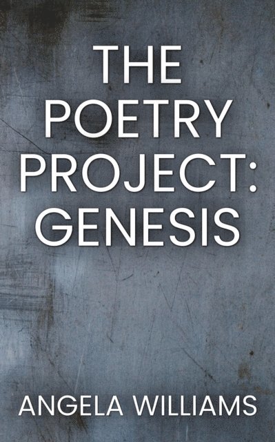 Angela Williams - Poetry Project: Genesis, E-bok