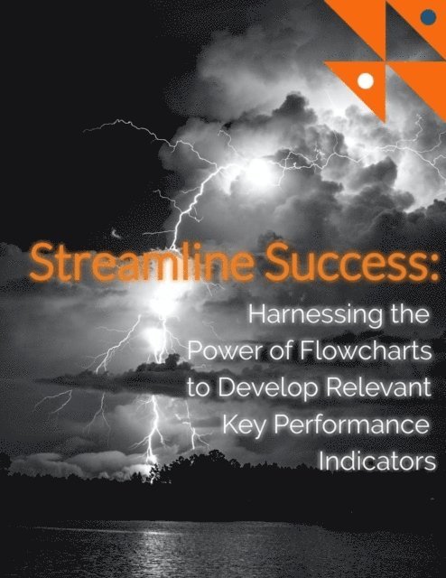 David Wallace - Streamline Success: Harness the Power of Flowcharts to Develop Relevant KPIs, E-bok