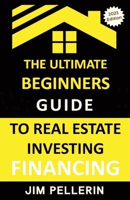 Jim Pellerin - Ultimate Beginners Guide to Real Estate Investing Financing, Häftad. Tillgänglighet: Lägg i varukorg