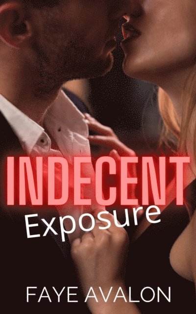 Faye Avalon - Indecent Exposure, E-bok