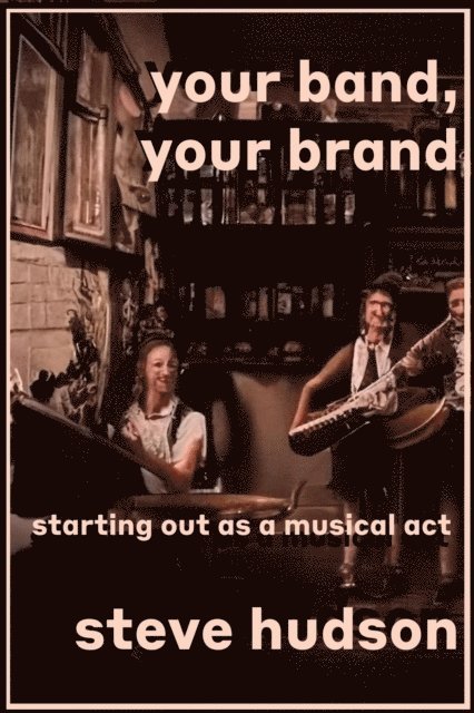 Steve Hudson - Your Band, Your Brand, E-bok