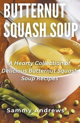 Sammy Andrews - Butternut Squash Soup, Häftad. Tillgänglighet: Lägg i varukorg