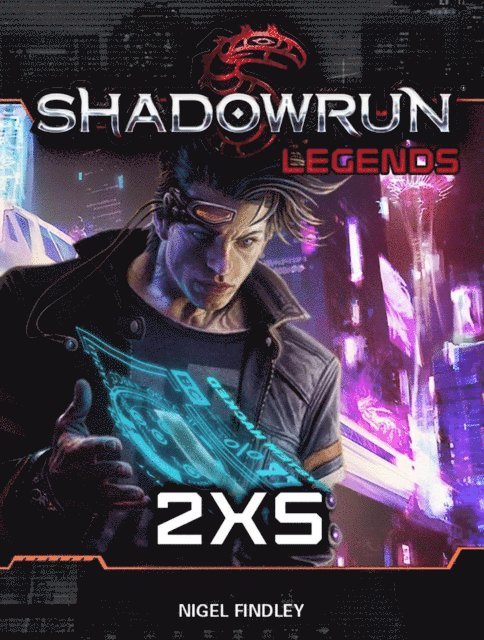Nigel Findley - Shadowrun Legends: 2XS, E-bok
