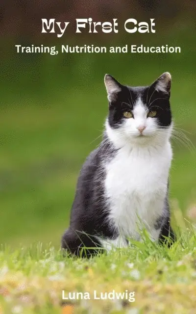 Luna Ludwig - My First Cat, Training, Nutrition and Education, E-bok. Tillgänglighet: Lägg i varukorg