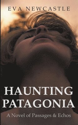 Eva Newcastle - Haunting Patagonia, Häftad