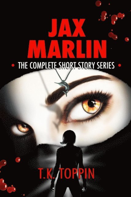 T.K. Toppin - Jax Marlin - The Complete Short Story Series, E-bok
