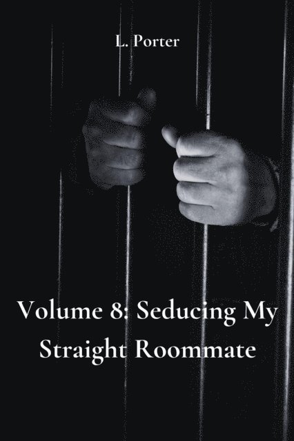 L. Porter - Volume 8: Seducing My Straight Roommate, E-bok