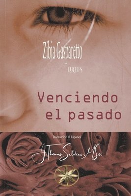 Zibia Gasparetto, Por El Espíritu Lucius, J Thomas Msc Saldias - Venciendo el pasado, Häftad