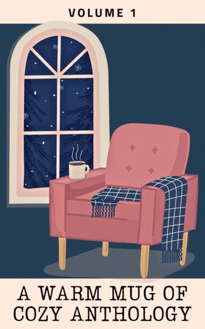 J. Ivanel Johnson, Sam Morris, Caitlin McColl, Ian Tucker, Julie A. Sellers, Natalie Klein, Denise Johnson, Jake Collins, Saffron Amatti - Warm Mug of Cozy Anthology: Volume 1, E-bok