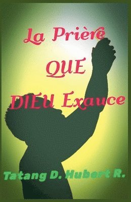 Tatang D Hubert R - Prière Que Dieu Exauce, Häftad