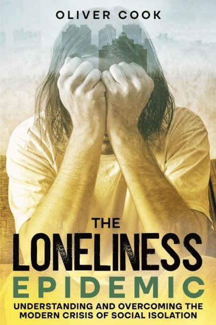Oliver Cook - Loneliness Epidemic, E-bok