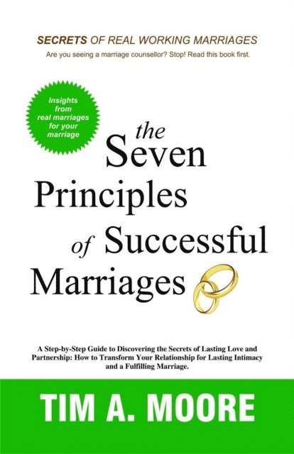 Tim A. Moore - Seven Principles of Successful Marriages:A Step-by-Step Guide to Discovering the Secrets of Lasting Love and Partnership., E-bok. Tillgänglighet: Lägg i varukorg
