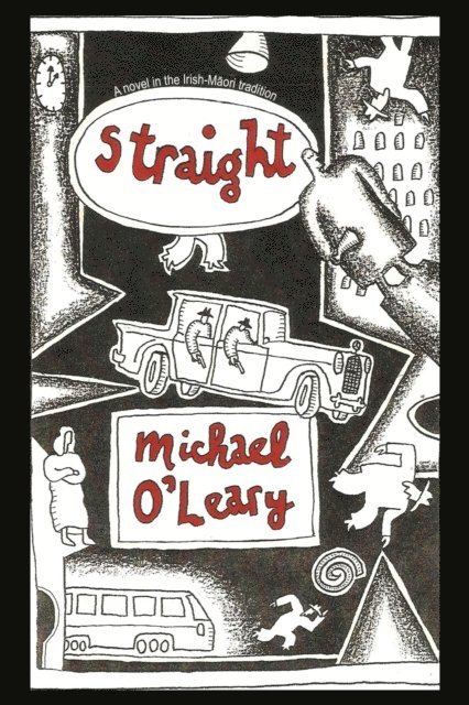 Michael O'Leary - Straight:  A novel in the Irish-Maori tradition, E-bok