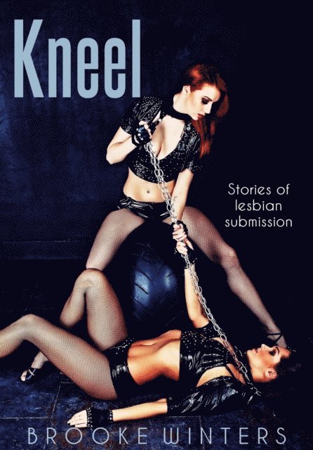 Brooke Winters - Kneel: Stories of Lesbian Submission, E-bok