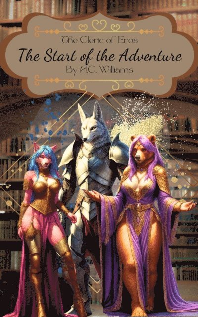 A.C. Williams - Cleric of Eros - The Start of the Adventure, E-bok