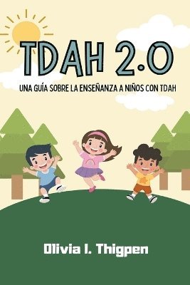 Olivia I Thigpen - TDAH 2.0 Una guía sobre la enseñanza a niños con TDAH, Häftad
