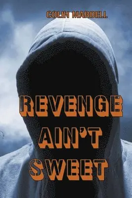 Colin Mardell - Revenge Ain't Sweet, Häftad. Tillgänglighet: Lägg i varukorg
