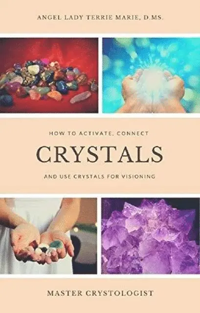 Angel Lady Terrie Marie - Crystals: How to Activate, Connect and Use Crystals for Visioning, E-bok. Tillgänglighet: Lägg i varukorg