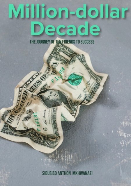 Sibusiso Anthon Mkhwanazi - Million-Dollar Decade, E-bok. Tillgänglighet: Lägg i varukorg