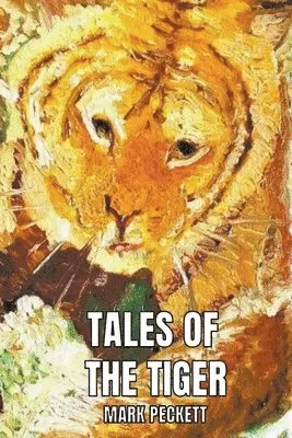 Mark Peckett - Tales Of The Tiger, Häftad. Tillgänglighet: Lägg i varukorg