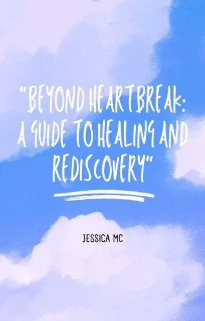 Jess Mc - &quote;Beyond Heartbreak: A Guide to Healing and Rediscovery&quote;, E-bok. Tillgänglighet: Lägg i varukorg
