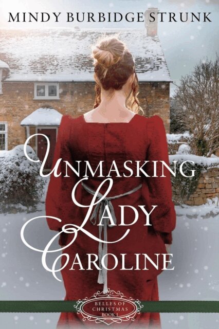Mindy Burbidge Strunk - Unmasking Lady Caroline, E-bok