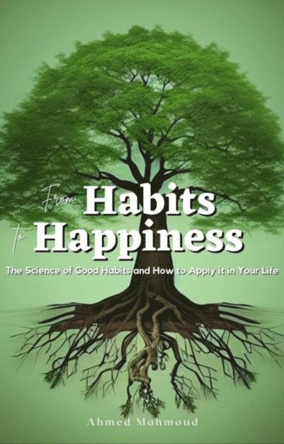 AHMED MAHMOUD - From Habits to Happiness, E-bok. Tillgänglighet: Lägg i varukorg