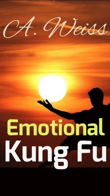 A. Weiss - Emotional Kung Fu, E-bok