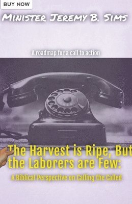 Minister Jeremy B Sims - Harvest is Ripe, but the Laborers are Few", Häftad