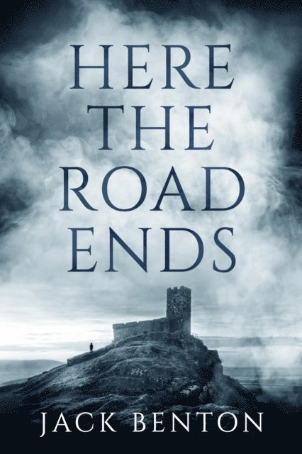 Jack Benton - Here the Road Ends, E-bok