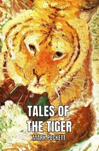 Mark Peckett - Tales Of The Tiger, E-bok. Tillgänglighet: Lägg i varukorg