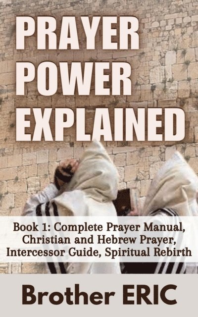 Brother Eric - Prayer Power Explained, E-bok