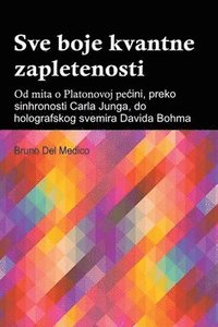 Sve boje kvantne zapletenosti. Od mita o Platonovoj pecini, preko sinhronosti Carla Junga, do holografskog svemira Davida Bohma