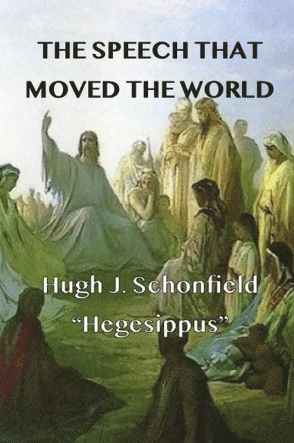 Hugh J. Schonfield - Speech that Moved the World, E-bok