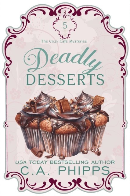 C. A. Phipps - Deadly Desserts, E-bok