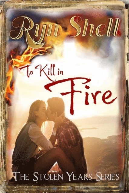 Ryn Shell - To Kill in Fire, E-bok