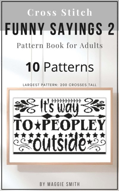 Maggie Smith - Funny Cross Stitch Sayings 2 | Pattern Book for Adults | Large Counted Snarky Designs for Simple Stitching, E-bok