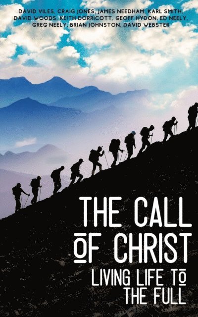 Keith Dorricott, Greg Neely, Geoff Hydon, Ed Neely, Craig Jones, Brian Johnston - Call of Christ - Living Life to the Full, E-bok