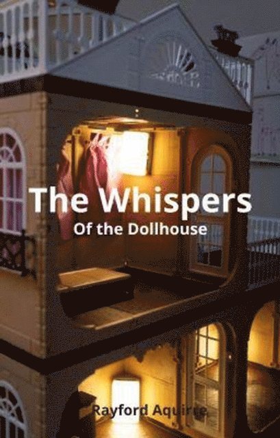 Rayford Aquirre - Scar of the Miniature, Vol.1: The Whispers of The DollHouse, E-bok. Tillgänglighet: Lägg i varukorg