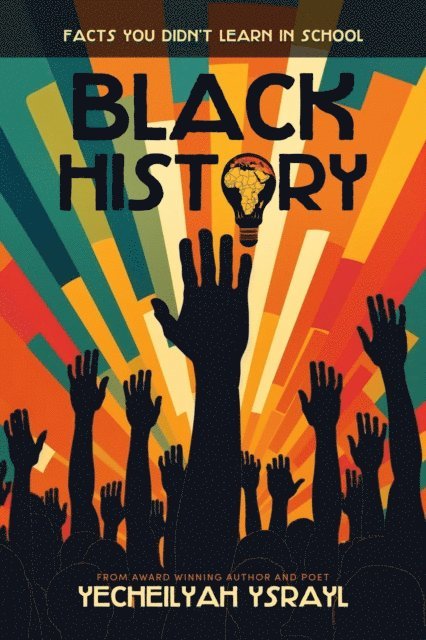 Yecheilyah Ysrayl - Black History Facts You Didn't Learn in School, E-bok