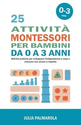 Julia Palmarola - 25 Attività Montessori per Bambini da 0 a 3 Anni, Häftad