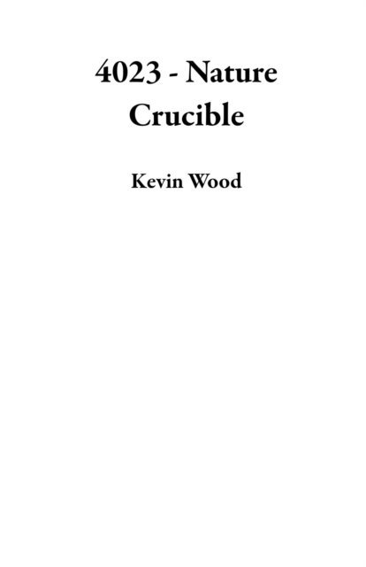 Kevin Wood - 4023 - Nature Crucible, E-bok