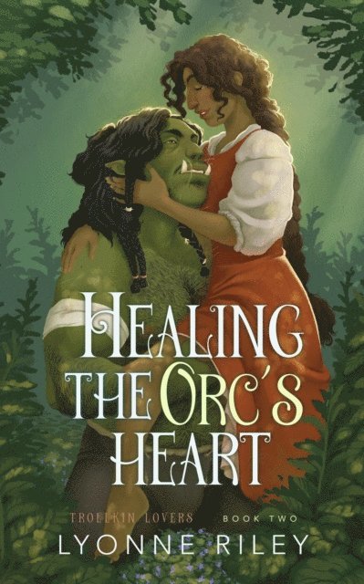 Lyonne Riley - Healing the Orc's Heart, E-bok