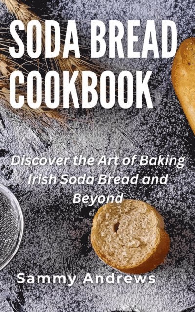 Sammy Andrews - Soda Bread Cookbook, E-bok. Tillgänglighet: Lägg i varukorg