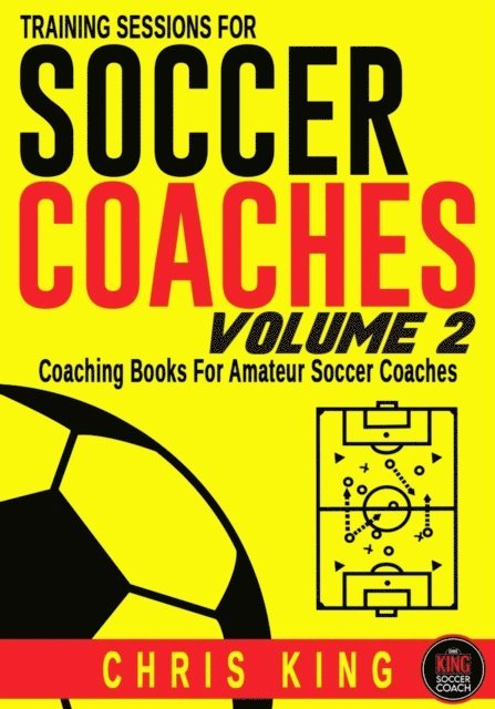 Chris King - Training Sessions For Soccer Coaches Volume 2, E-bok
